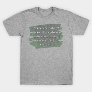 There are only 10 types of people who understand binary T-Shirt